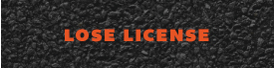 text on an asphalt background that reads Lose License
